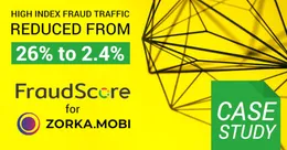 Снижение доли высокорискового фрода с 26% до 2,4% за четыре месяца: кейс Zorka.Mobi от FraudScore