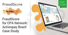 Как повысить качество трафика в CPL-кампаниях: кейс FraudScore для сети Actionpay Brazil CPA